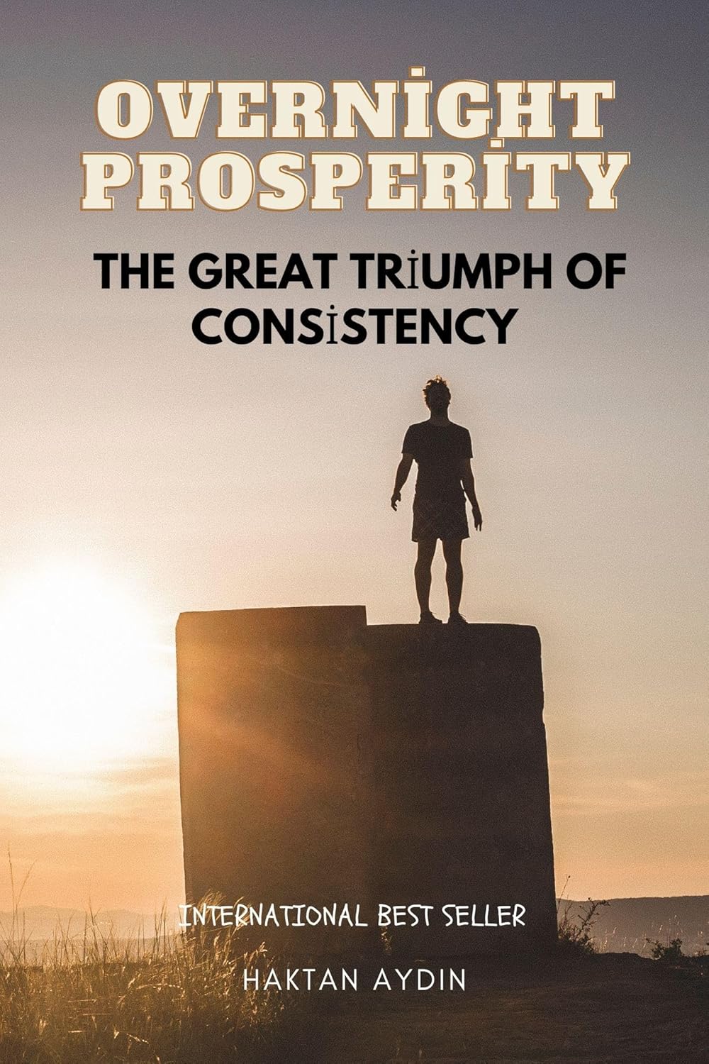 Overnight Prosperity: The Great Triumph of Consistency