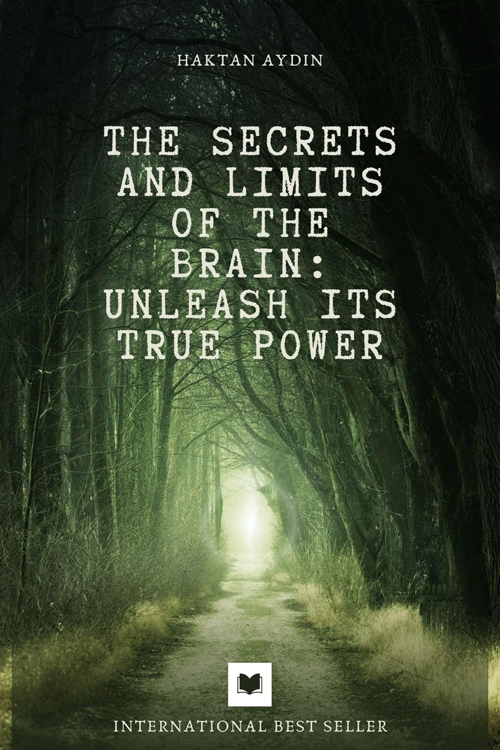 The Secrets and Limits of the Brain: Unleash Its True Power